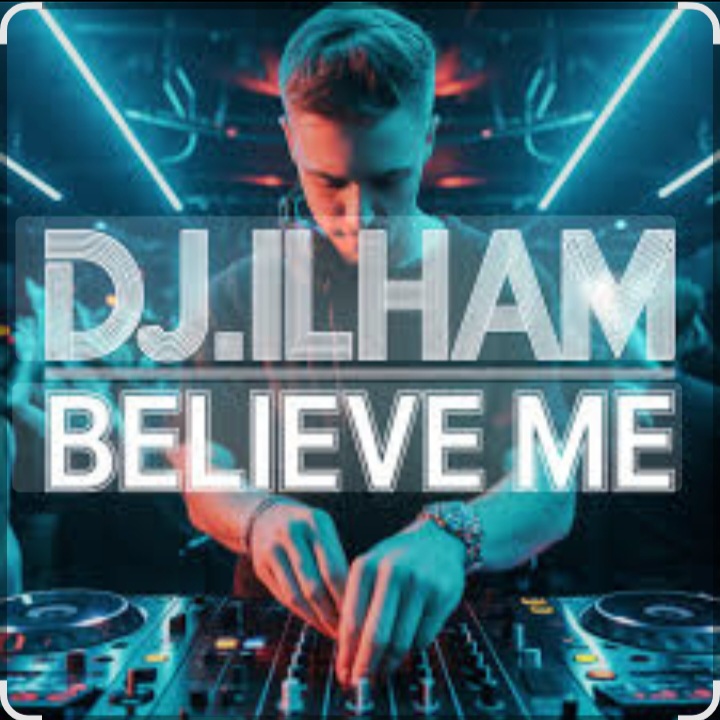  DJ.ILHAM - Believe Me
