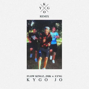  Kygo & Flow Kingz & JMK - Kygo Jo (feat. Lyng) [Kygo Remix]