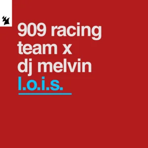  909 RACING TEAM & DJ Melvin - L.O.I.S.
