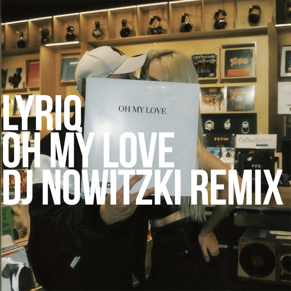  LYRIQ - OH MY LOVE (DJ NOWITZKI REMIX)
