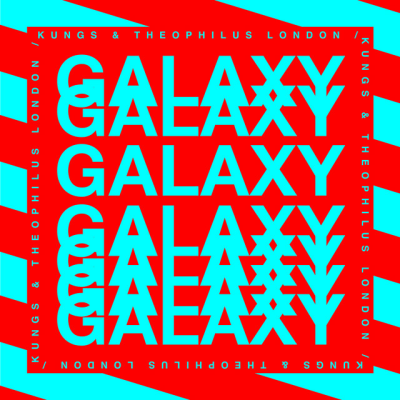  Kungs & Theophilus London & Mind Enterprises - Galaxy