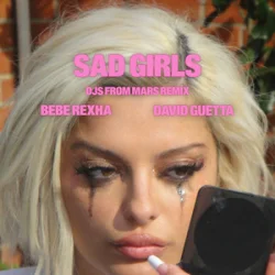 Обкладинка Bebe Rexha & David Guetta - Sad Girls (DJs from Mars Remix)