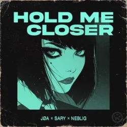 Обкладинка JØA & Sary & NEBELIG - Hold Me Closer