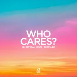 Обкладинка BL Official & DAZZ & Zoom.Like - Who Cares?