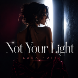 LORA NOIR - Not Your Light