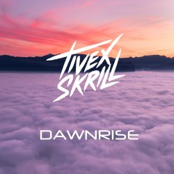 Tivex Skrill - Dawnrise