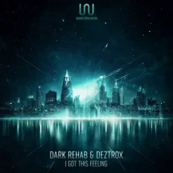 Dark Rehab & Deztrox - I Got This Feeling