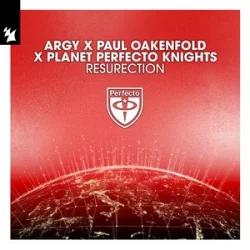 Argy & Paul Oakenfold & Planet Perfecto Knights - ResuRection