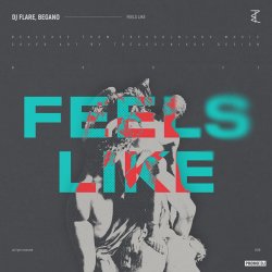 Dj Flare, Begano - Feels like Dj Flare, Begano - Feels like