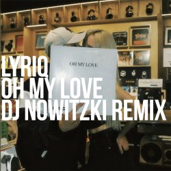 Обкладинка LYRIQ - OH MY LOVE (DJ NOWITZKI REMIX)