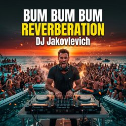 Обкладинка DJ Jakovlevich - BUM BUM BUM REVERBERATION