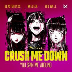 Обкладинка BlasterJaxx, Naeleck, 3rd Wall - Crush Me Down (You Spin Me Around)