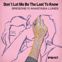 Обкладинка Bresone﻿Anastasia Lunes - Don’t Let Me Be the Last to Know