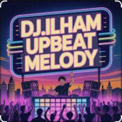Cover DJ.ILHAM - UPBEAT MELODY