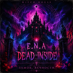 Обкладинка E.N.A&Dead Inside - Замок Вечности