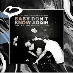 Cover Fred again.., Skrillex, Four Tet x Constantin - Baby Don't Know Again.. (Step1 & Wasserman House Blend)