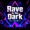 Обкладинка DJ GUSLI - Rave in the Dark DJ GUSLI - Rave in the Dark