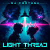 Обкладинка DJ FORTUNA - LIGHT THREAD DJ FORTUNA - LIGHT THREAD