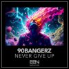 Cover 90bangerz - Never Give Up 90bangerz - Never Give Up
