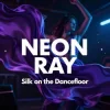 Обкладинка NEON RAY - Silk on the Dancefloor NEON RAY - Silk on the Dancefloor