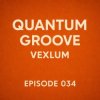 Cover Vexlum - Quantum Groove 034 Vexlum - Quantum Groove 034