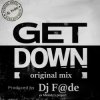 Dj F@de - GET DOWN (Original mix) (a.k.a. AG ex-Melody's Project)