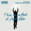 Cover Armin van Buuren feat. Trevor Guthrie - This Is What It Feels Like (Radio Edit) Armin van Buuren feat. Trevor Guthrie - This Is What It Feels Like (Radio Edit)