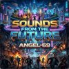 Обкладинка Angel-69 - Sounds From The Future Angel-69 - Sounds From The Future
