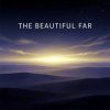 Обкладинка Vasilii CECEGOV & Atom - The Beautiful Far Vasilii CECEGOV & Atom - The Beautiful Far