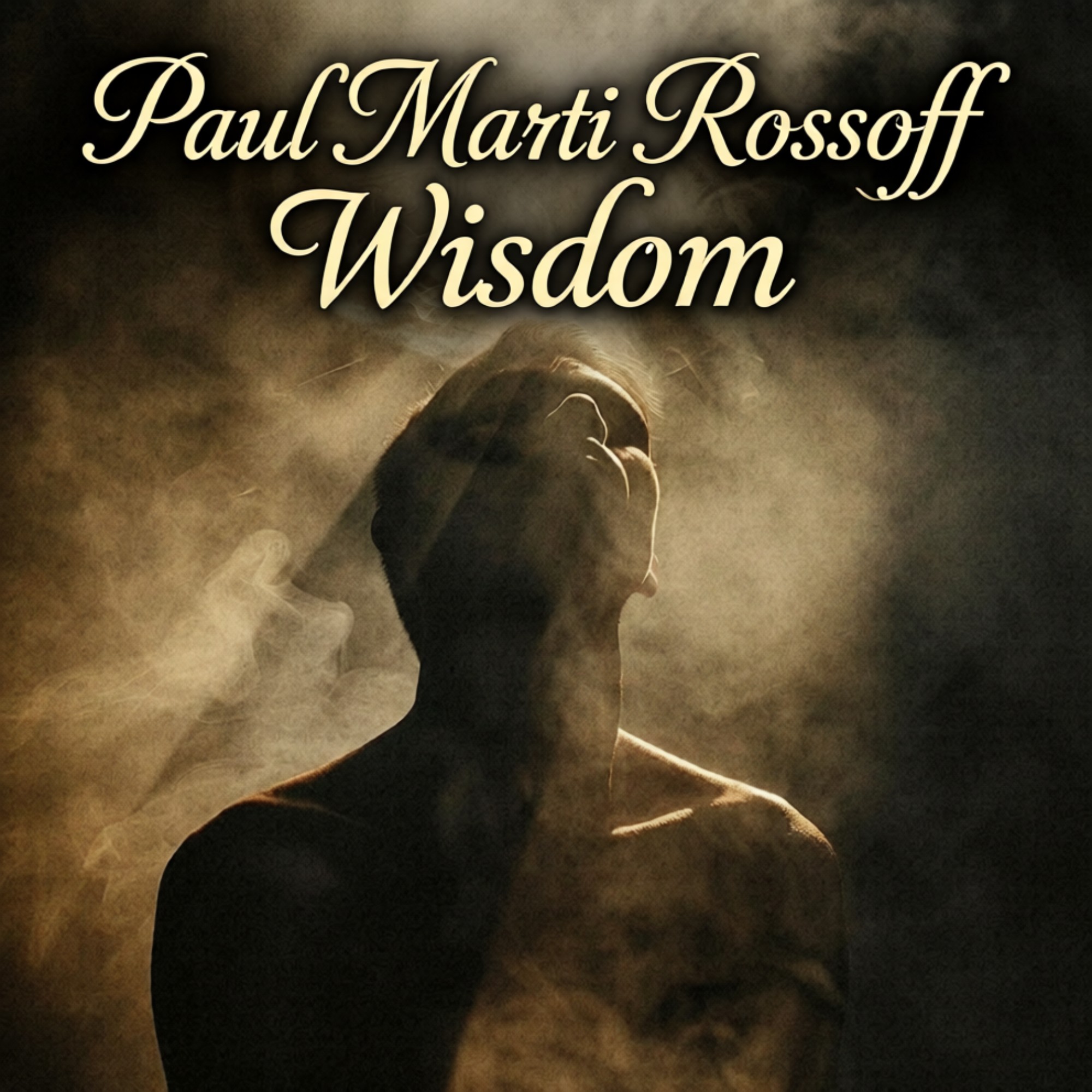  Paul Marti Rossoff - Wisdom. From Acoustic 1980 to Epic 2019. Re-recorded with overdubbing 2019