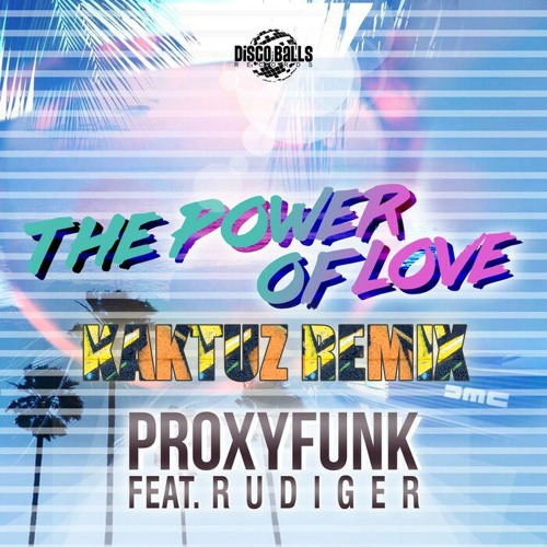  Proxyfunk; Rudiger - Power Of Love (KaktuZ Remix)