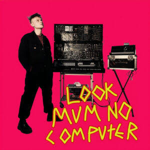  LOOK MUM NO COMPUTER - Eins, Zwei, Drei