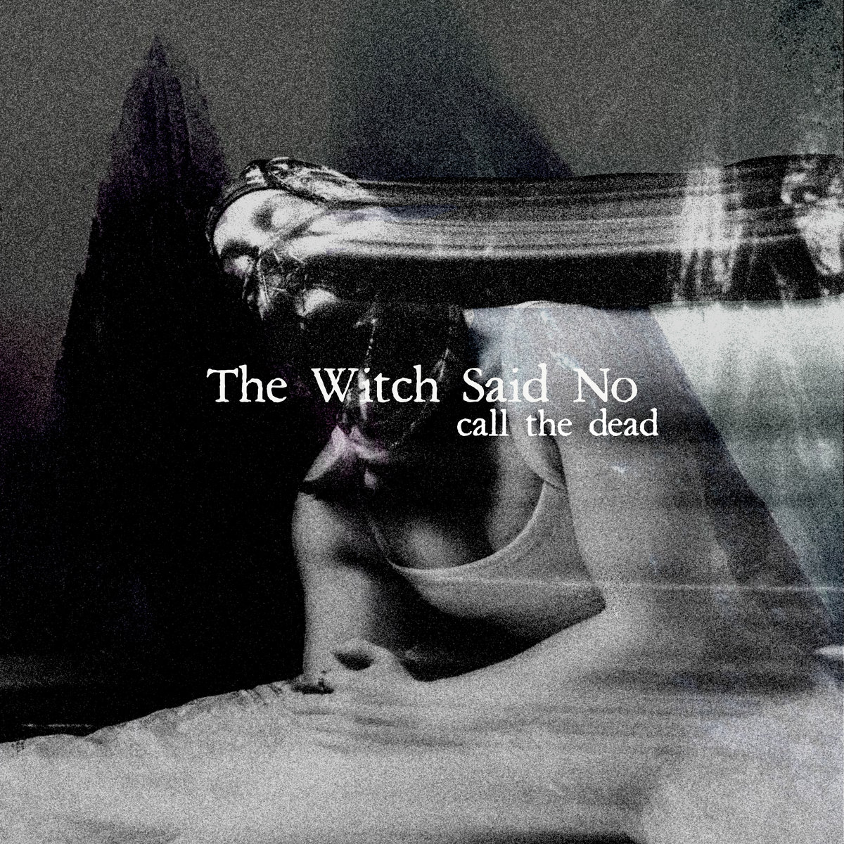  The Witch Said No - Call the Dead