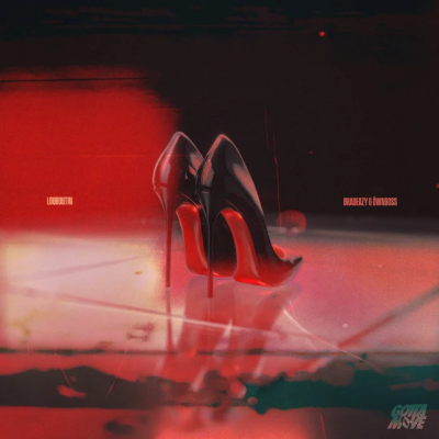  bradeazy & Öwnboss - Louboutin