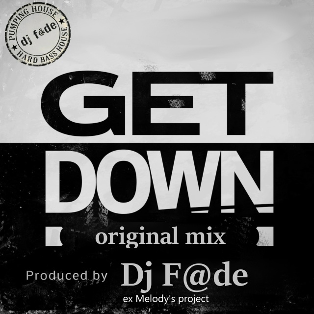  Dj F@de - GET DOWN (Original mix) (a.k.a. AG ex-Melody's Project)