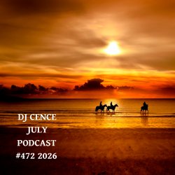 Обкладинка DJ CENCE - JULY PODCAST #472 #2026