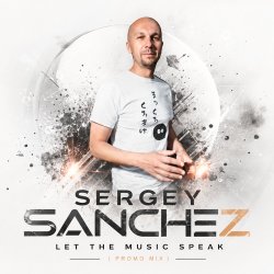 Обкладинка SERGEY SANCHEZ - Let the music speak (promo mix)