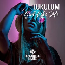 Cover Lukulum - Girl Like Me (Extended Mix)