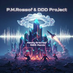 Обкладинка P.M.Rossoff & DDD Project - Newly Erected 1985. Remix 2026