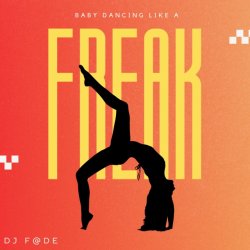 Обкладинка Dj F@de - Baby Dancing Like A Freak (Original Mix)