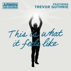 Обкладинка Armin van Buuren feat. Trevor Guthrie - This Is What It Feels Like (Radio Edit)