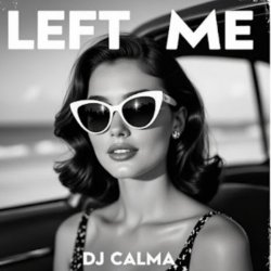 Dj Calma - Left Me