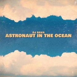 Обкладинка Dj Sava - Astronaut In The Ocean