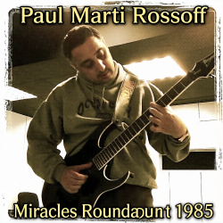 Обкладинка Paul Marti Rossoff - Miracles Roundabout 1985. Studio version 1997. Restored & remastered 2026