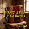 Обкладинка El.Gold - Dont stop (A La Russe) El.Gold - Dont stop (A La Russe)