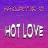 Martik C - Hot Love