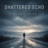 Обкладинка Shattered Echo - The Quiet After Shattered Echo - The Quiet After