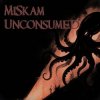 MiSkam - Unconsumed
