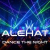 Обкладинка ALEHAT - Dance the Night ALEHAT - Dance the Night
