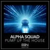 Обкладинка Alpha Squad - Pump Up The House Alpha Squad - Pump Up The House